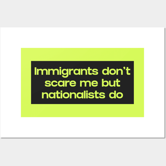 Immigrants Don't Scare Me Wall Art by Football from the Left